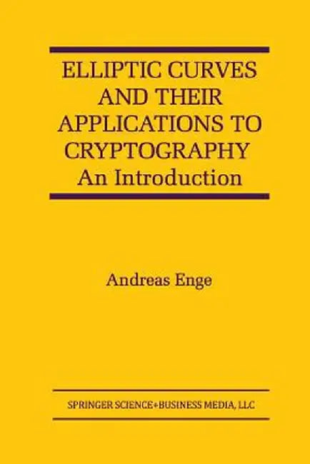 Elliptic Curves and Their Applications to Cryptography: An Introduction by Andreas Enge