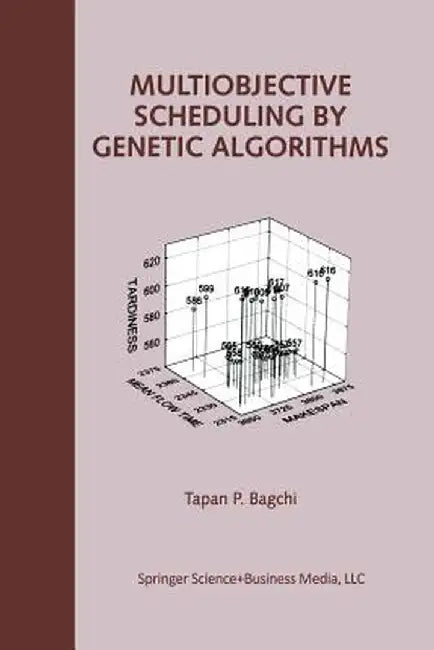 Multiobjective Scheduling by Genetic Algorithms by Tapan P. Bagchi