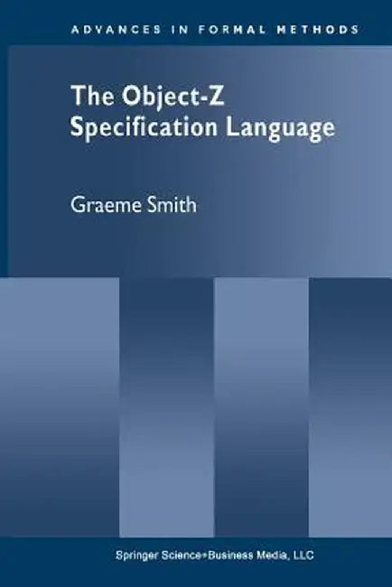 The Object-Z Specification Language by Graeme Smith