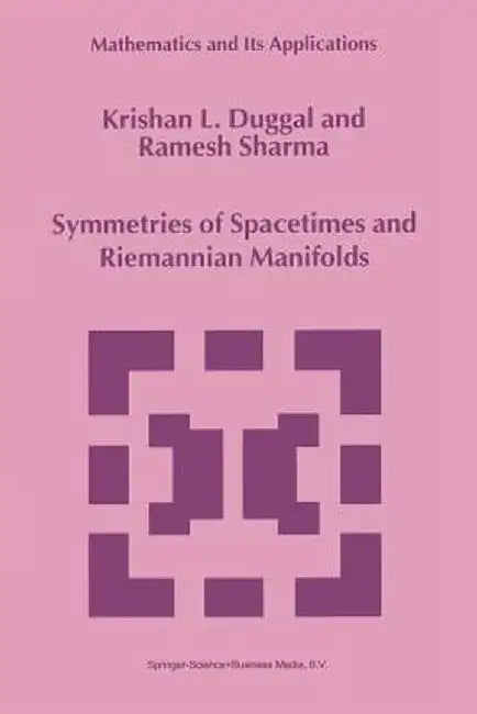 Symmetries of Spacetimes and Riemannian Manifolds by Krishan L. Duggal