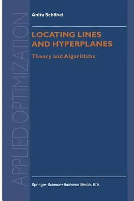Locating Lines and Hyperplanes: Theory and Algorithms by Anita Schöbel