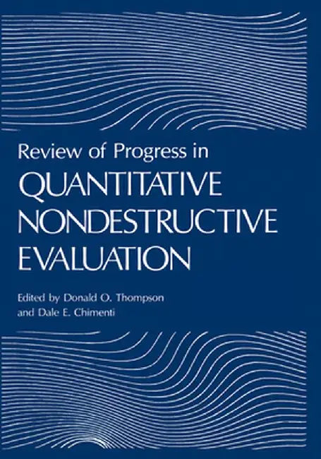 Review of Progress in Quantitative Nondestructive Evaluation: Volume 17a/17b by Donald O. Thompson