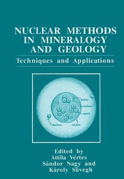 Nuclear Methods in Mineralogy and Geology: Techniques and Applications by Attila Vértes