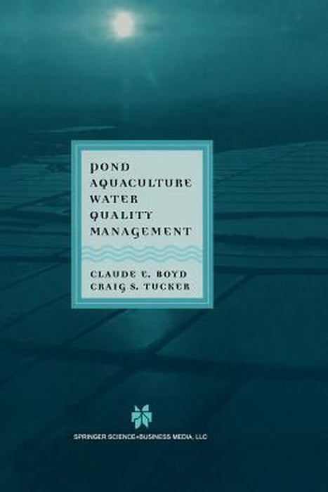 Pond Aquaculture Water Quality Management by Claude E. Boyd