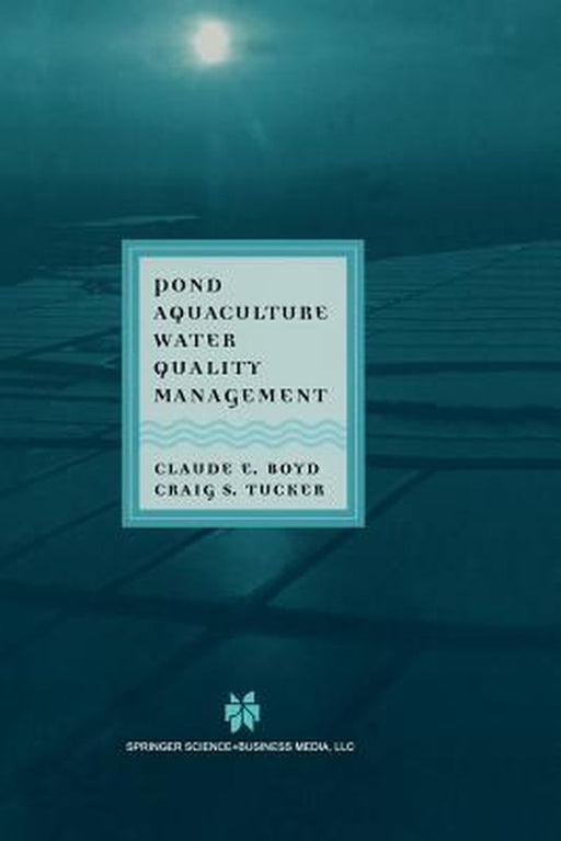 Pond Aquaculture Water Quality Management by Claude E. Boyd
