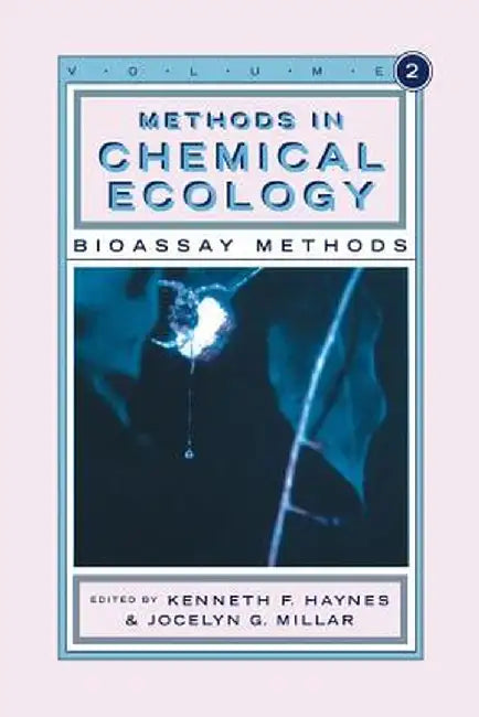 Methods in Chemical Ecology Volume 2: Bioassay Methods by Kenneth F. Haynes
