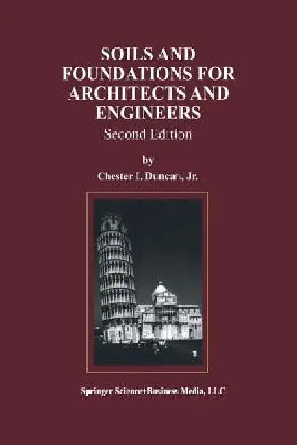 Soils and Foundations for Architects and Engineers by Chester I. Duncan