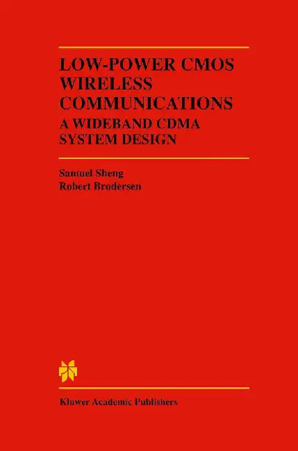 Low-Power CMOS Wireless Communications: A Wideband Cdma System Design by Samuel Sheng