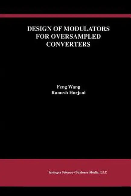 Design of Modulators for Oversampled Converters by Feng Wang