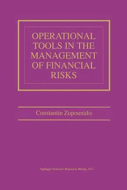 Operational Tools in the Management of Financial Risks by Constantin Zopounidis