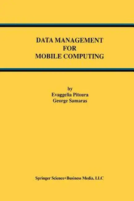 Data Management for Mobile Computing by Evaggelia Pitoura