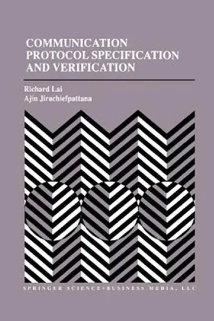Communication Protocol Specification and Verification by Richard Lai