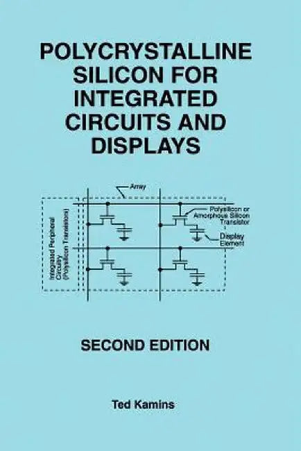 Polycrystalline Silicon for Integrated Circuits and Displays by Ted Kamins
