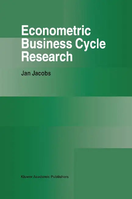 Econometric Business Cycle Research by Jan Jacobs