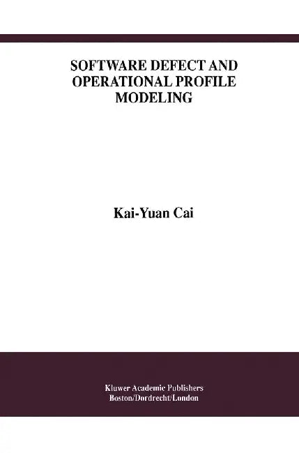 Software Defect and Operational Profile Modeling by Kai-Yuan Cai