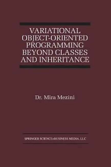 Variational Object-Oriented Programming Beyond Classes and Inheritance by Mira Mezini