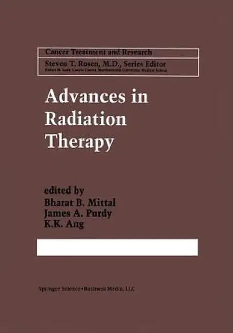 Advances in Radiation Therapy by Bharat B. Mittal