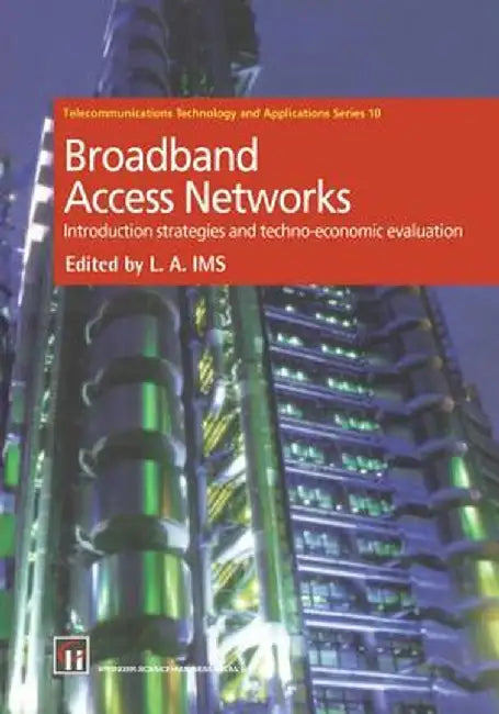 Broadband Access Networks: Introduction Strategies and Techno-Economic Evaluation by Leif Aarthun IMS