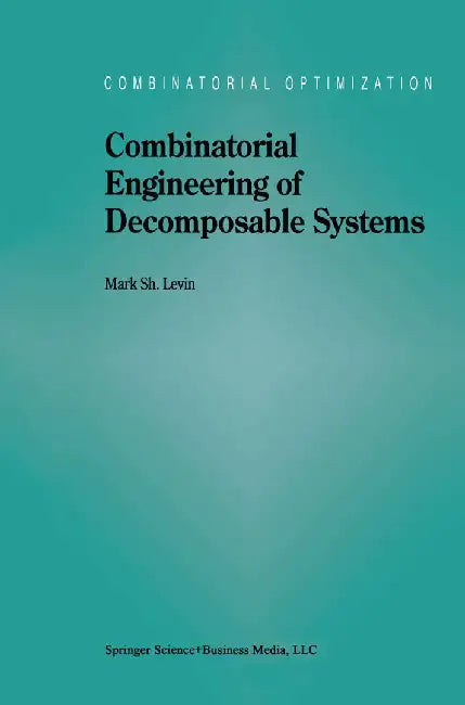 Combinatorial Engineering of Decomposable Systems by M. S. Levin