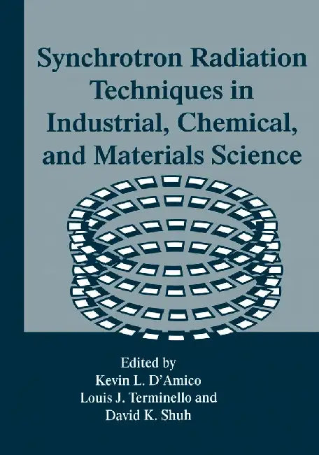 Synchrotron Radiation Techniques in Industrial, Chemical, and Materials Science by Kevin L. D'Amico
