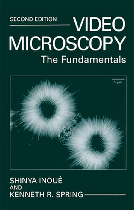 Video Microscopy: The Fundamentals by Shinya Inoué