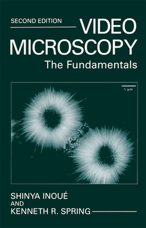Video Microscopy: The Fundamentals by Shinya Inoué