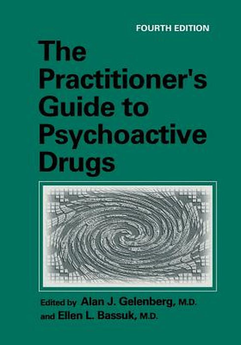 The Practitioner's Guide to Psychoactive Drugs by Alan J. Gelenberg