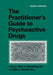 The Practitioner's Guide to Psychoactive Drugs by Alan J. Gelenberg