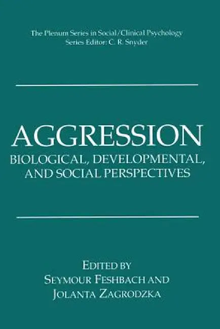 Aggression: Biological, Developmental, and Social Perspectives by Seymour Feshbach