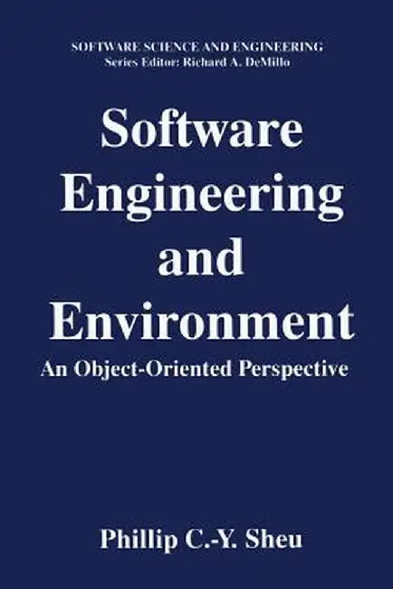 Software Engineering and Environment: An Object-Oriented Perspective by Phillip C. -Y Sheu