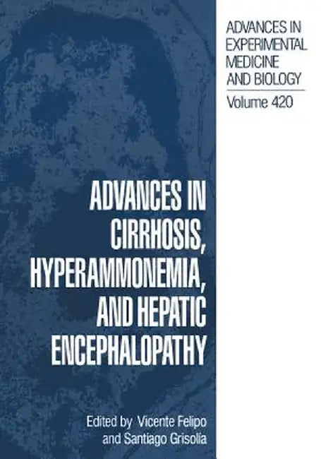 Advances in Cirrhosis, Hyperammonemia, and Hepatic Encephalopathy by Vicente Felipo
