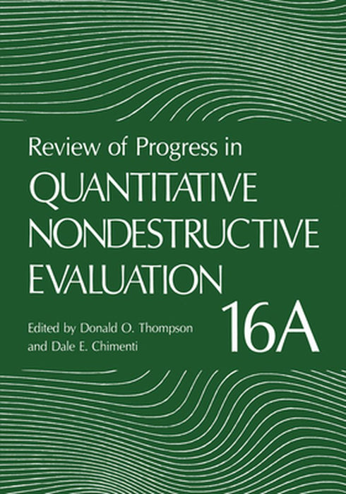 Review of Progress in Quantitative Nondestructive Evaluation by Donald O. Thompson