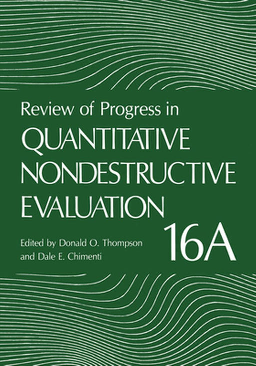 Review of Progress in Quantitative Nondestructive Evaluation by Donald O. Thompson