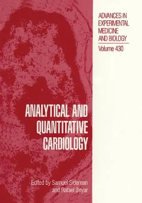 Analytical and Quantitative Cardiology by S. Sideman