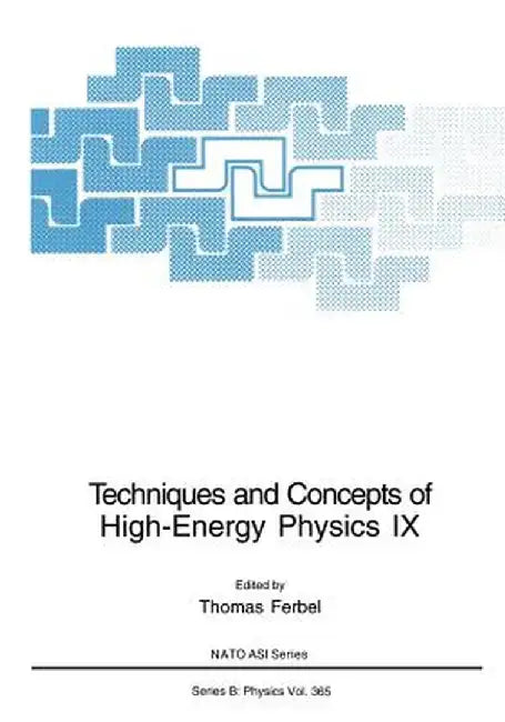 Techniques and Concepts of High-Energy Physics IX by Thomas Ferbel