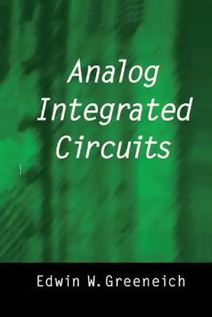 Analog Integrated Circuits by Edwin W. Greeneich