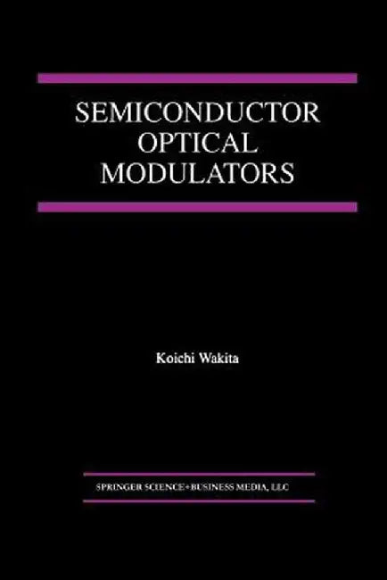 Semiconductor Optical Modulators by Koichi Wakita