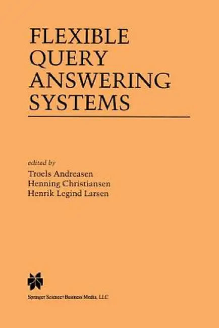 Flexible Query Answering Systems by Troels Andreasen