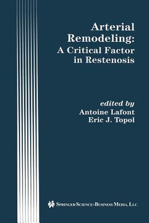 Arterial Remodeling: A Critical Factor in Restenosis by Antoine Lafont