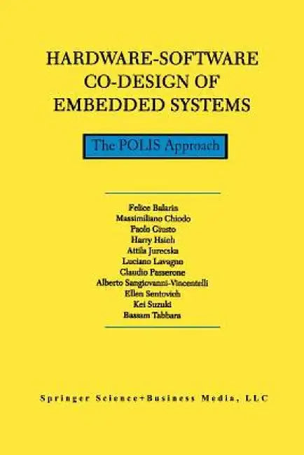 Hardware-Software Co-Design of Embedded Systems: The Polis Approach by F. Balarin