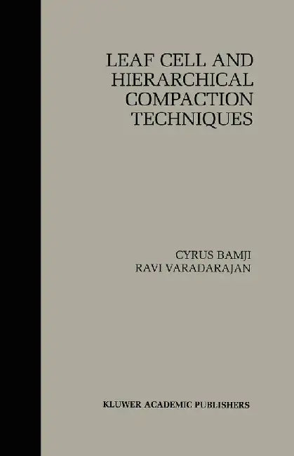 Leaf Cell and Hierarchical Compaction Techniques by Cyrus Bamji
