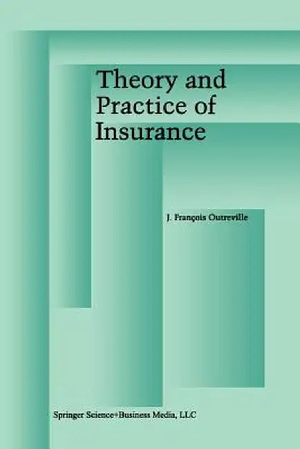 Theory and Practice of Insurance by J. François Outreville