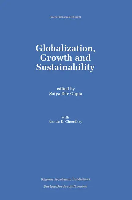 Globalization, Growth and Sustainability by Satya Dev Gupta