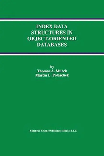Index Data Structures in Object-Oriented Databases by Thomas A. Mueck