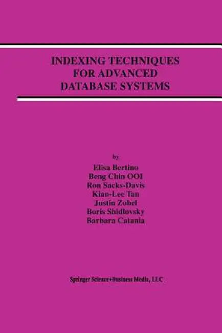 Indexing Techniques for Advanced Database Systems by Elisa Bertino
