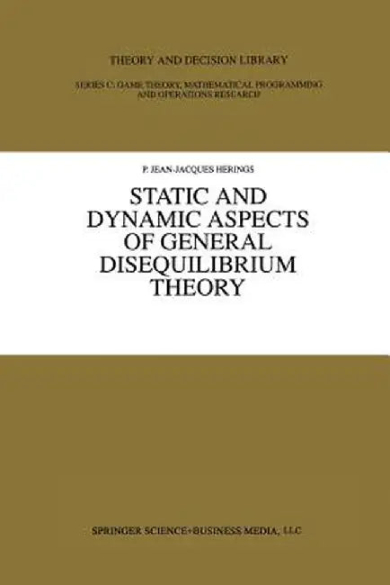 Static and Dynamic Aspects of General Disequilibrium Theory by P. Jean-Jacques Herings