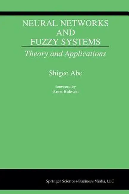 Neural Networks and Fuzzy Systems: Theory and Applications by Shigeo Abe