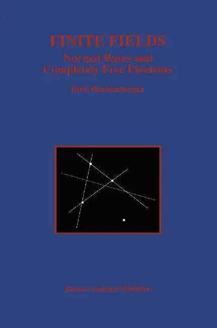 Finite Fields: Normal Bases and Completely Free Elements by Dirk Hachenberger