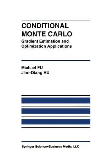 Conditional Monte Carlo: Gradient Estimation and Optimization Applications by Michael C. Fu