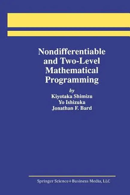 Nondifferentiable and Two-Level Mathematical Programming by Kiyotaka Shimizu